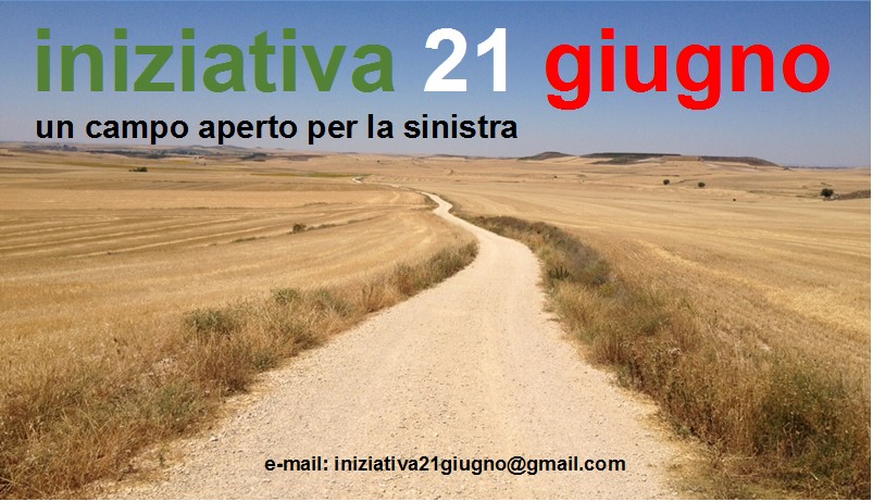 INIZIATIVA 21 GIUGNO: UN CAMPO APERTO PER LA SINISTRA.