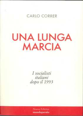 UNA LUNGA MARCIA il nuovo libro di Carlo Correr Edizioni  Mondoperaio