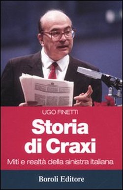 “STORIA DI CRAXI” NEL PSI. DALLA MINORANZA A MILANO ALLA SEGRETERIA, di Ugo Finetti, da Critica Sociale n.10/2009